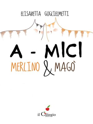 cover image of A-MICI. Merlino e Magò